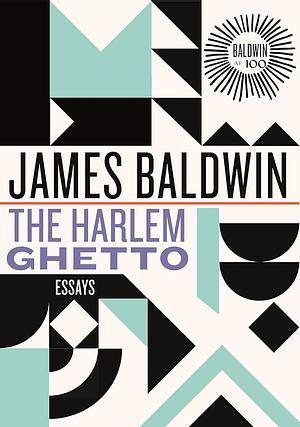 The Harlem Ghetto: Essays by James Baldwin