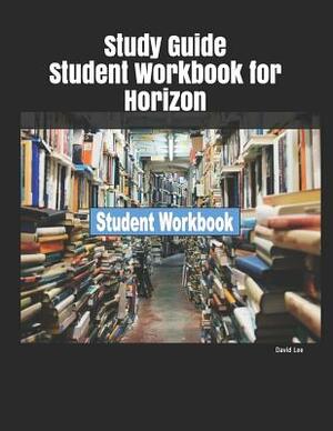 Study Guide Student Workbook for Horizon by David Lee