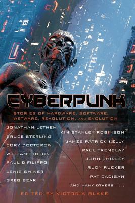 Cyberpunk: Stories of Hardware, Software, Wetware, Revolution, and Evolution by William Gibson, Bruce Sterling