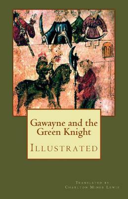 Gawayne and the Green Knight (Illustrated): A Fairy Tale by Charlton Miner Lewis