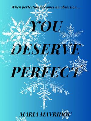 You Deserve Perfect by Maria Mavridou