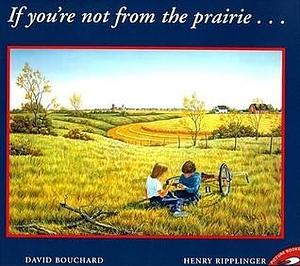 If You're Not From The Prairie by David Bouchard, David Bouchard