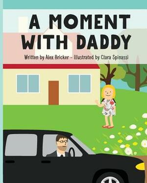 A Moment with Daddy by Alex Bricker