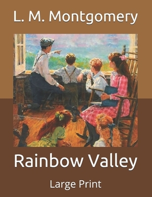 Rainbow Valley: Large Print by L.M. Montgomery