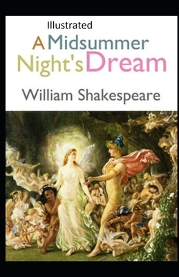 A Midsummer Night's Dream Illustrated by William Shakespeare