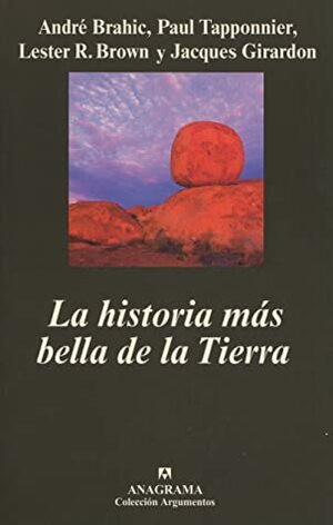 La historia más bella de la Tierra by Óscar Luis Molina, Lester R. Brown, Jacques Girardon, Paul Tapponnier, André Brahic