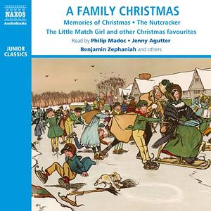 A Family Christmas: A Child's Christmas in Wales/The Nutcracker/The Little Match Girl and Other Christmas Favourites by Jenny Agutter