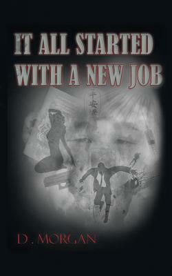 It All Started with a New Job by D. Morgan