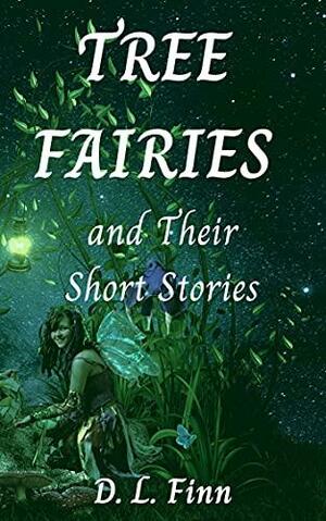 Tree Fairies and Their Short Stories by D.L. Finn