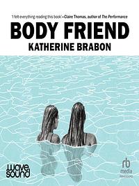 Body Friend by Katherine Brabon