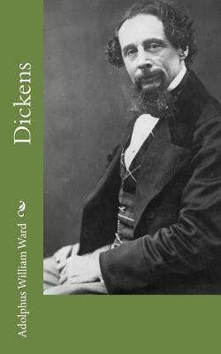 Dickens by Adolphus William Ward