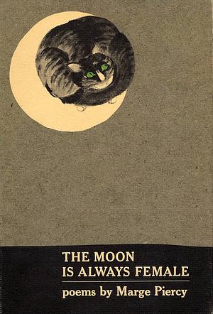 The Moon Is Always Female by Marge Piercy