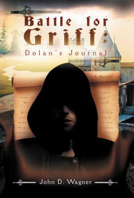 Battle for Griff: Dolan's Journal by John D. Wagner