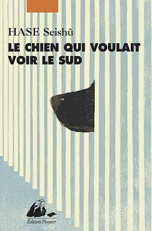 Le chien qui voulait voir le sud by Seishū Hase