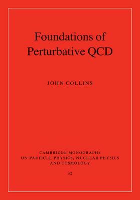 Foundations of Perturbative QCD by John Collins