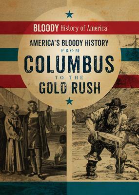 America's Bloody History from Columbus to the Gold Rush by Kieron Connolly