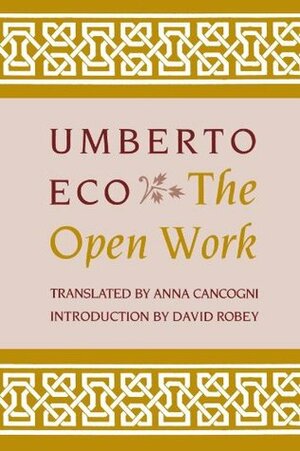 The Open Work by Umberto Eco, Anna Cancogni, David Robey