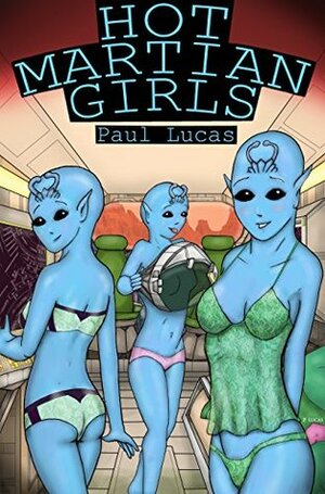 Hot Martian Girls by Paul Lucas