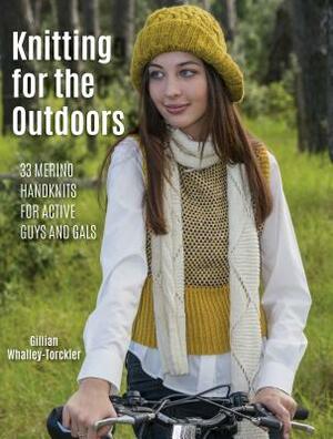 Knitting for the Outdoors: 30 Merino Handknits for Active Guys and Gals by Gillian Whalley-Torckler