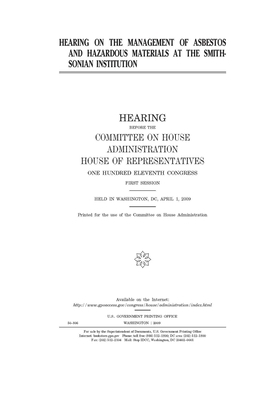 Hearing on the management of asbestos and hazardous materials at the Smithsonian Institution by United S. Congress, Committee on House Administrati (house), United States House of Representatives