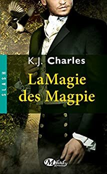 La Magie des Magpie by KJ Charles