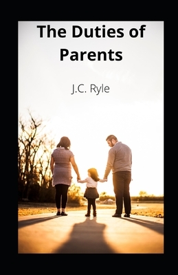 The Duties of Parents illustrated by J.C. Ryle