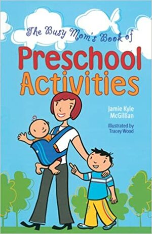 The Busy Mom's Book of Preschool Activities by Jamie Kyle McGillian