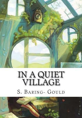 In a Quiet Village by S. Baring Gould