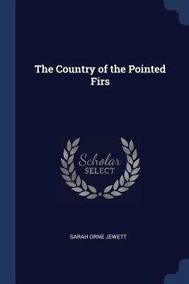 The Country of the Pointed Firs by Sarah Orne Jewett