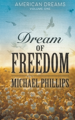 Dream of Freedom by Michael Phillips