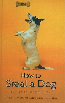 How to Steal a Dog by Barbara O'Connor