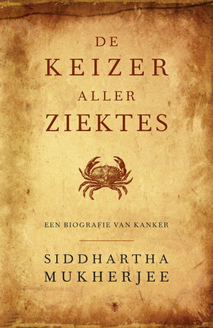 De keizer aller ziektes: Een biografie van kanker by Pon Ruiter, Siddhartha Mukherjee, Henny Corver