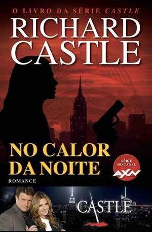 No Calor da Noite by Richard Castle