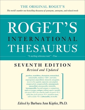 Roget's International Thesaurus by Barbara Ann Kipfer