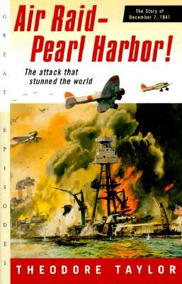 Air Raid--Pearl Harbor!: The Story of December 7, 1941 by Theodore Taylor