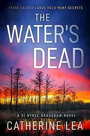 The Water's Dead by Catherine Lea