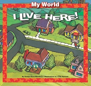 I Live Here! by Gladys Rosa-Mendoza