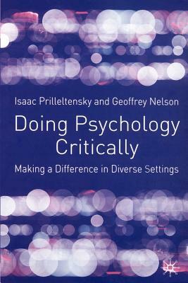 Doing Psychology Critically: Making a Difference in Diverse Settings by Geoffrey Nelson, Isaac Prilleltensky