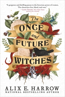 The Once and Future Witches by Alix E. Harrow