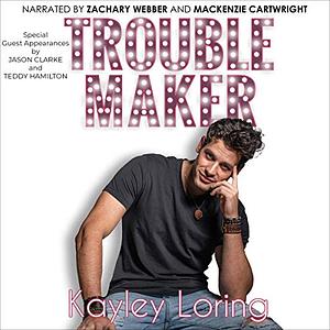 Troublemaker by Kayley Loring
