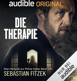 Die Therapie: Psychothriller by Sebastian Fitzek by Sebastian Fitzek