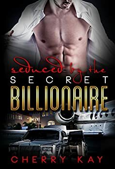Seduced By The Secret Billionaire by Cherry Kay