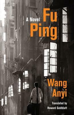 Fu Ping by Wang Anyi, Howard Goldblatt