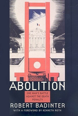 Abolition: One Man's Battle Against the Death Penalty by Robert Badinter