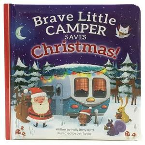 Brave Little Camper Saves Christmas by Holly Berry Byrd