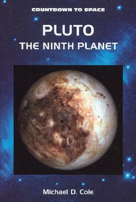 Pluto: The Ninth Planet by Michael D. Cole