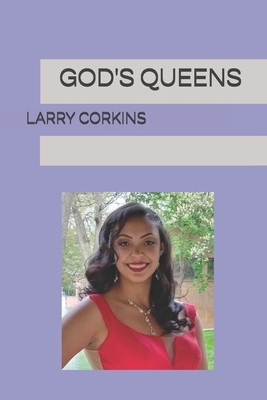 God's Queens by Larry Corkins