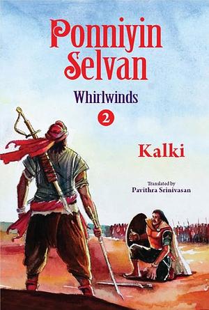 Ponniyin Selvan Book 2: Whirlwinds by Kalki