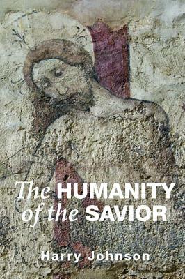 The Humanity of the Savior by Harry Johnson