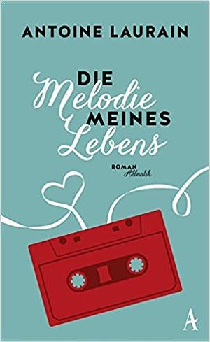 Die Melodie meines Lebens by Antoine Laurain